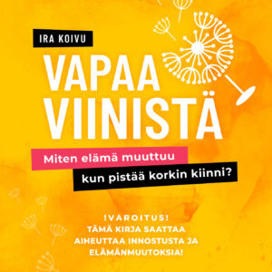Vapaa viinistä - miten elämä muuttuu, kun pistää korkin kiinni -äänikirja